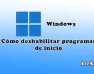 Cómo deshabilitar programas de inicio en Windows para un arranque rápido