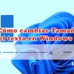 Como cambiar el tamaño del texto en Windows 11
